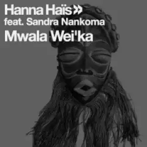 Hanna Hais - Mwala Wei’ka (Xewst Tswana Drum Remix)